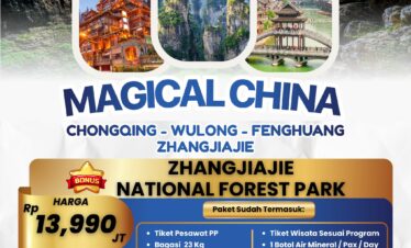 FLASH SALE!! OPEN TRIP CHINA (CHONGQING – WULONG -FENGHUANG – ZHANGJIAJIE) MEI 2026