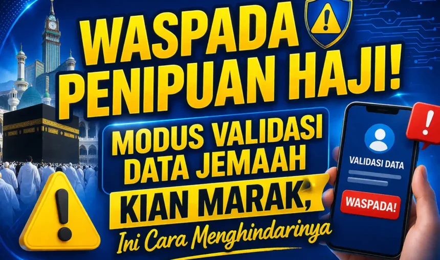 Waspada Penipuan Haji! Modus Validasi Data Jemaah Kian Marak, Ini Cara Menghindarinya