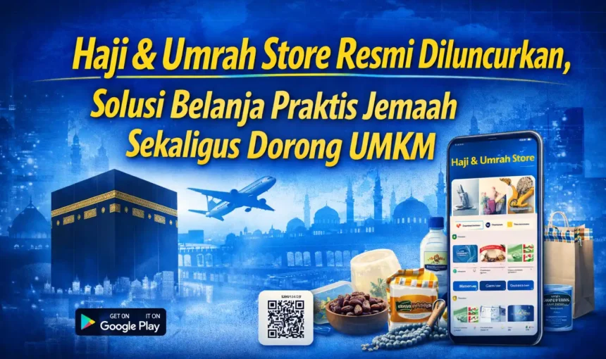 Haji & Umrah Store Resmi Diluncurkan, Solusi Belanja Praktis Jemaah Sekaligus Dorong UMKM