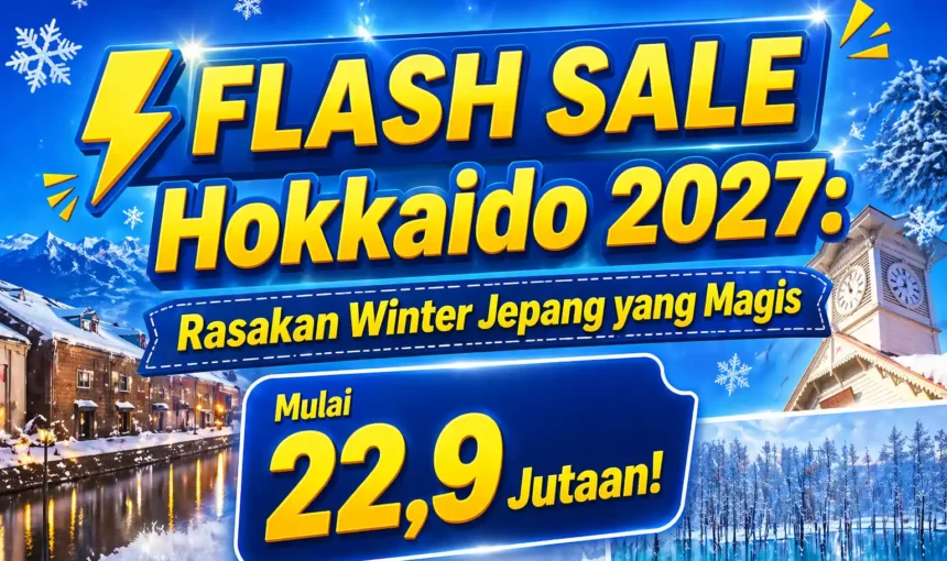 FLASH SALE Hokkaido 2027: Rasakan Winter Jepang yang Magis Mulai 22,9 Jutaan!