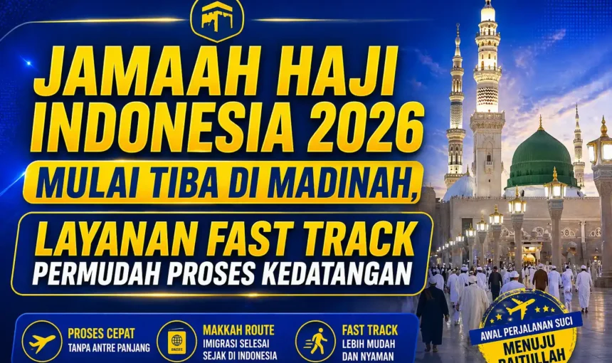 Jamaah Haji Indonesia 2026 Mulai Tiba di Madinah, Layanan Fast Track Permudah Proses Kedatangan