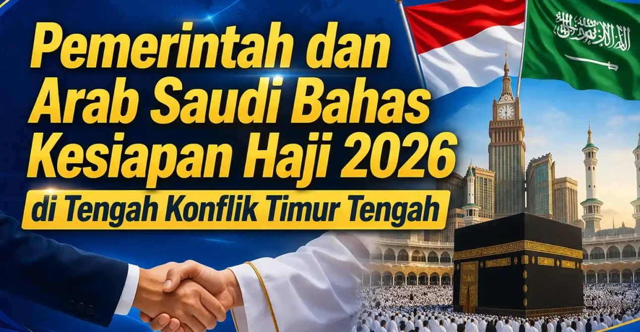 Pemerintah dan Arab Saudi Bahas Kesiapan Haji 2026 di Tengah Konflik Timur Tengah