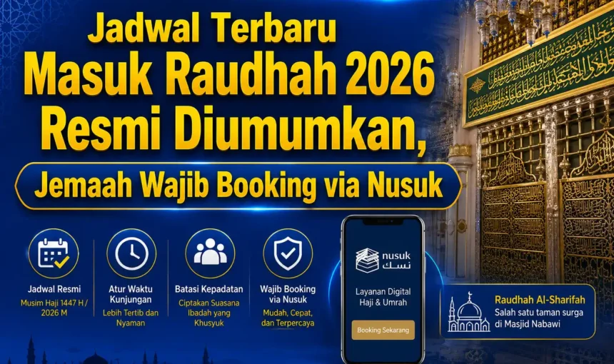 Jadwal Terbaru Masuk Raudhah 2026 Resmi Diumumkan, Jemaah Wajib Booking via Nusuk