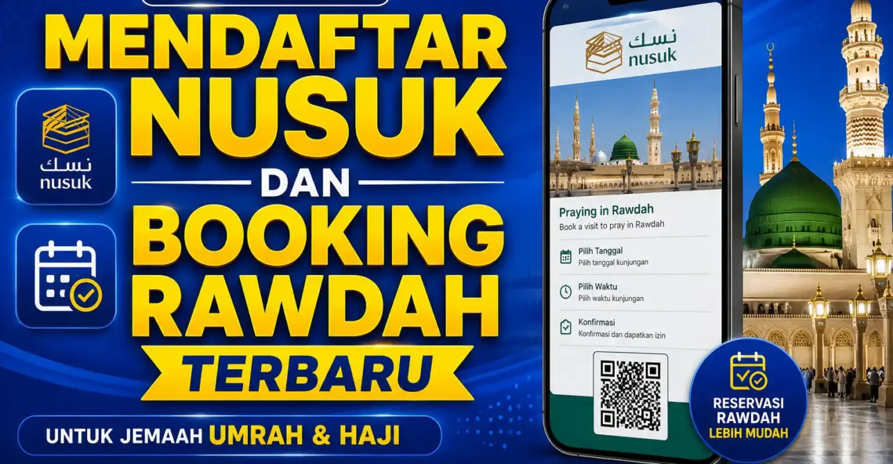 Tutorial Mendaftar Nusuk dan Booking Rawdah Terbaru untuk Jemaah Umrah & Haji